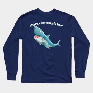 Sharks Are People Too / Funny Retro Design Long Sleeve T-Shirt